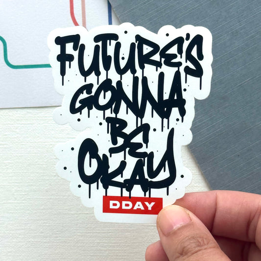 DDAY Future's Gonna Be Okay Vinyl Waterpoof Sticker